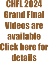CHFL 2024 Grand Final Videos are available Click here for details